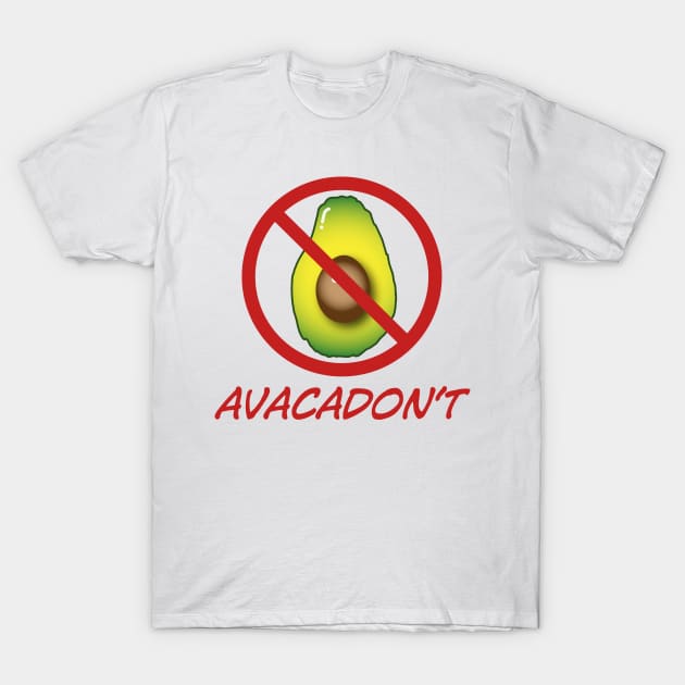 Avacadon't T-Shirt by BeyondGraphic